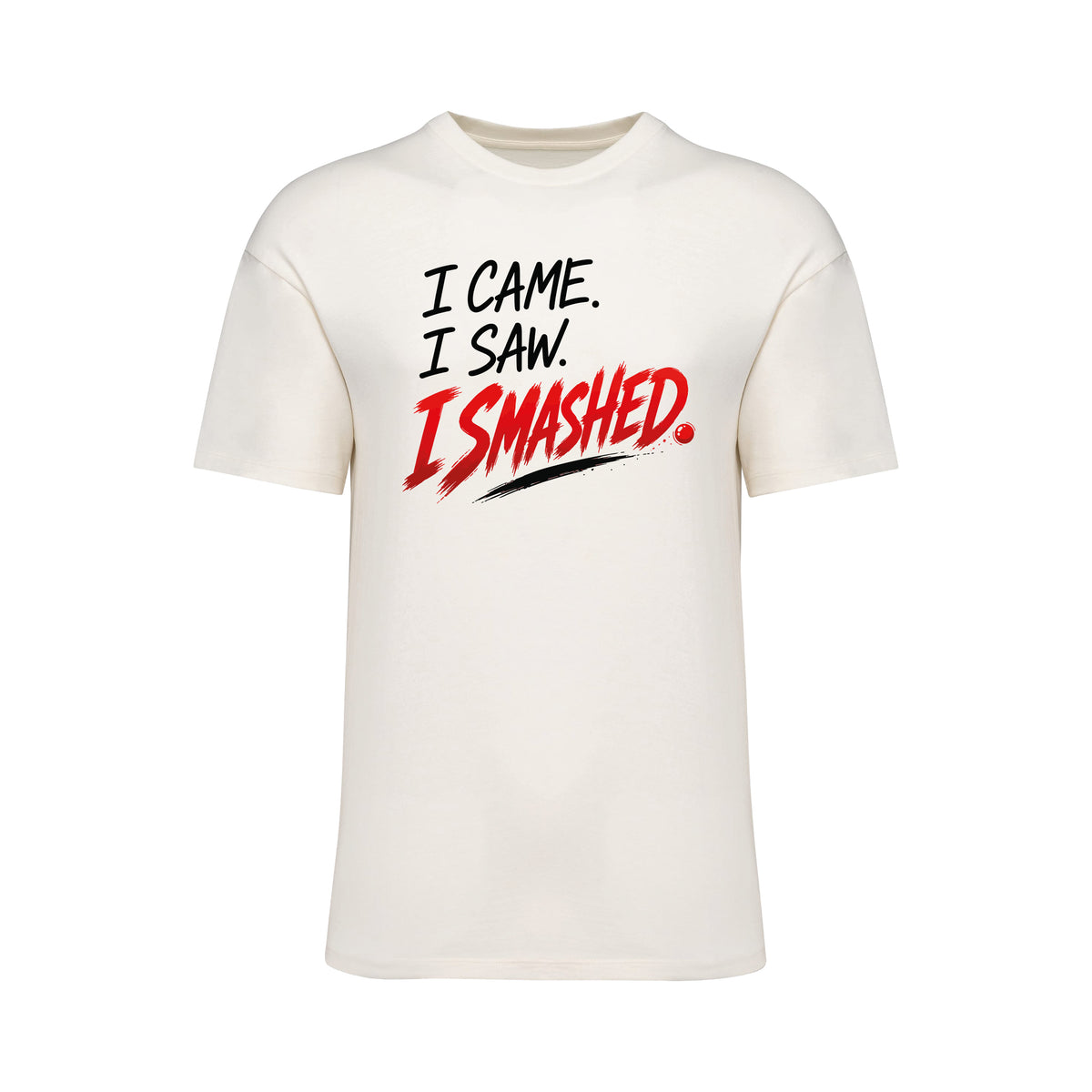 I Came. I Saw. I Smashed. T-Shirt