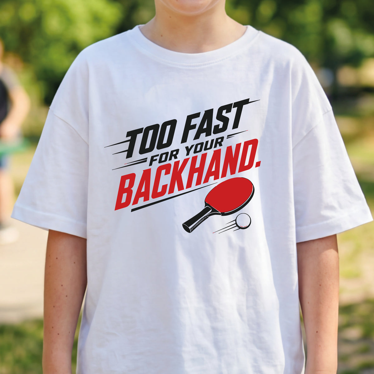 Too Fast For Your Backhand T-Shirt
